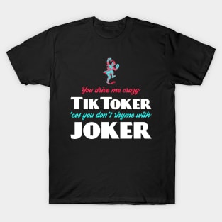 TikToker (don't rhyme with Joker) T-Shirt